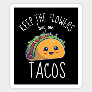 Keep The Flowers Buy Me Tacos Funny Sticker